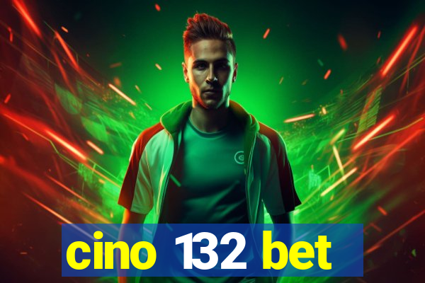 cino 132 bet